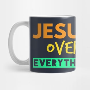 Jesus Over Everything Christians Mug